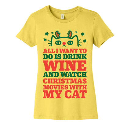 All I Want To Do Is Drink Wine And Watch Christmas Movies With My Cat Women's Cotton Tee