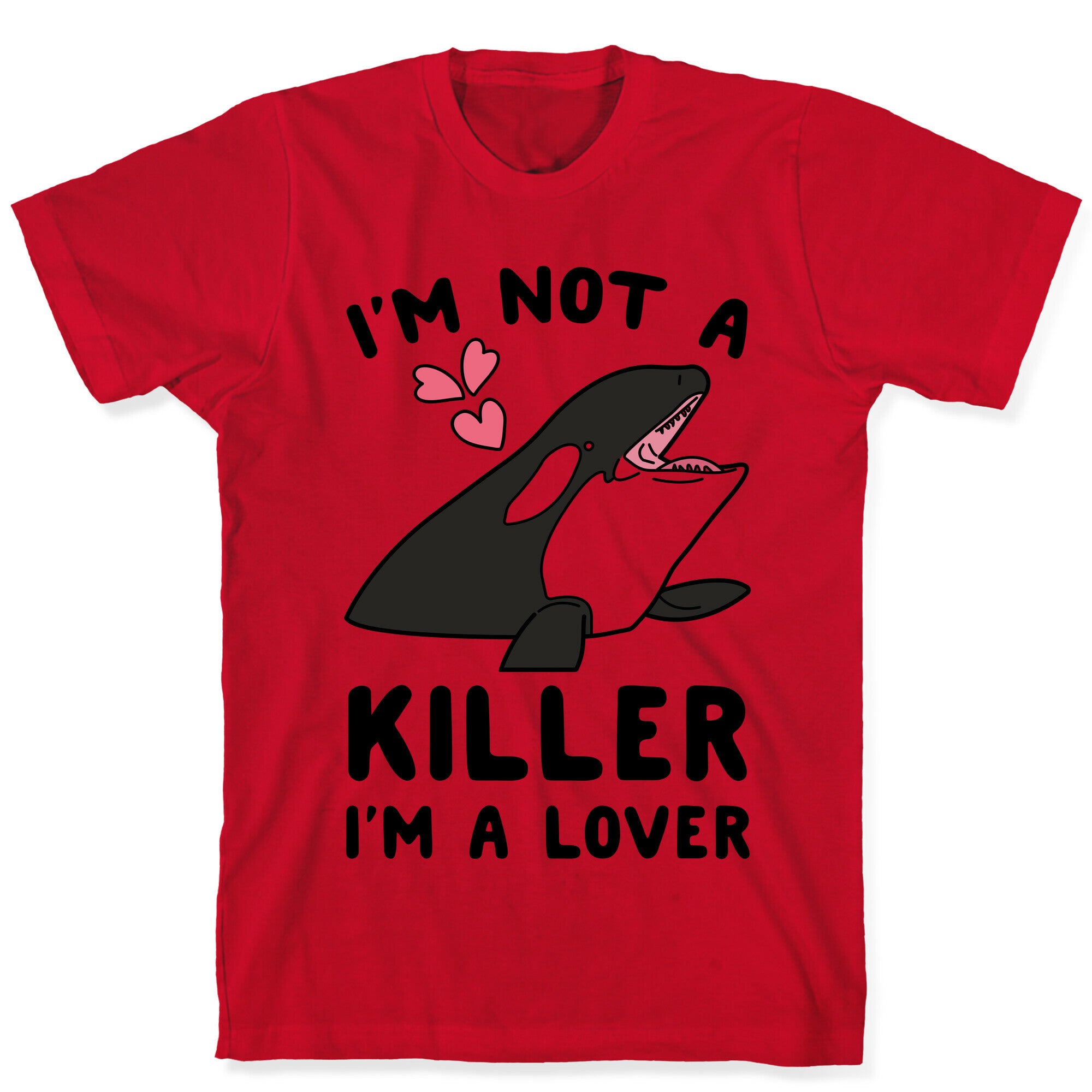 I'm Not A Killer I'm A Lover T-Shirt