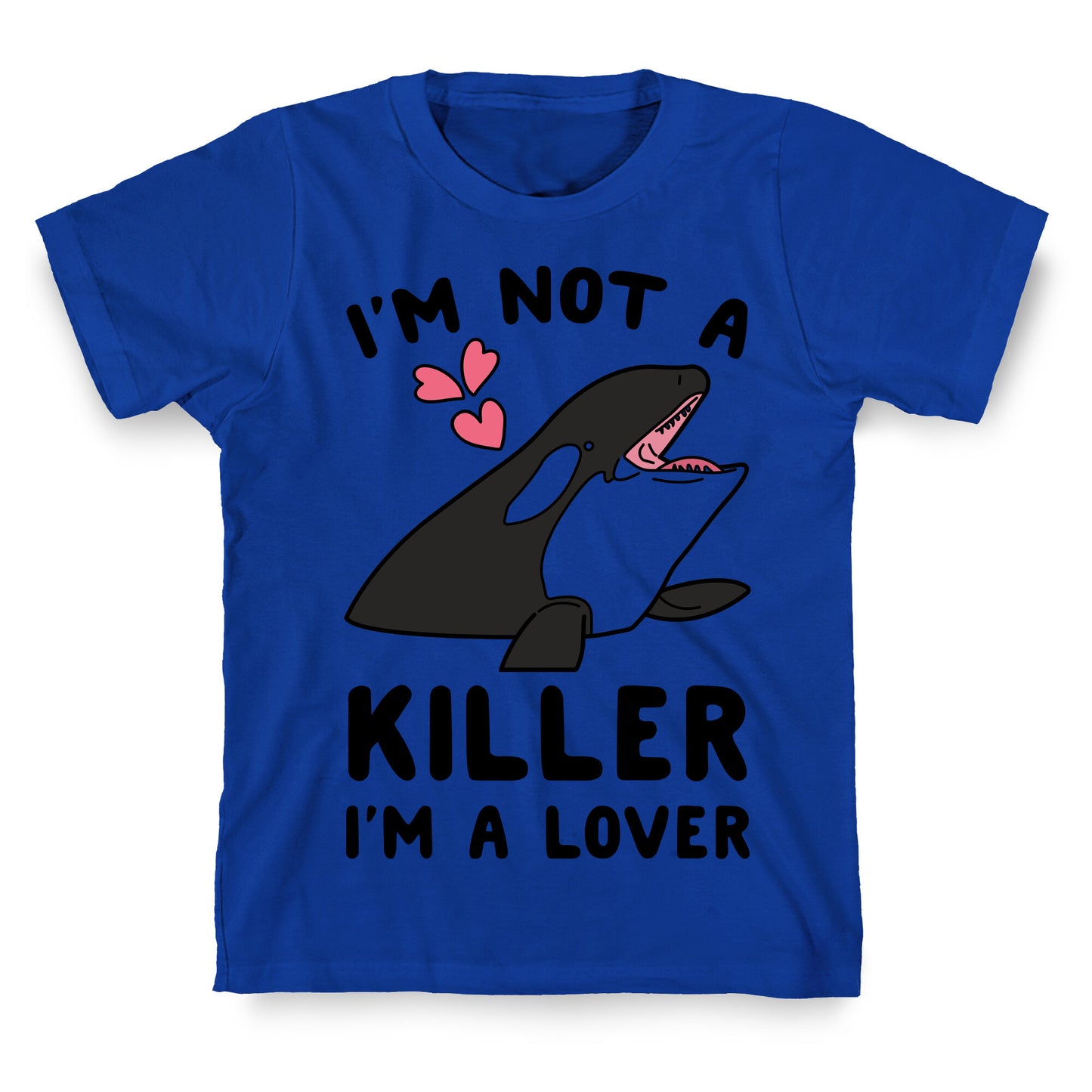I'm Not A Killer I'm A Lover T-Shirt