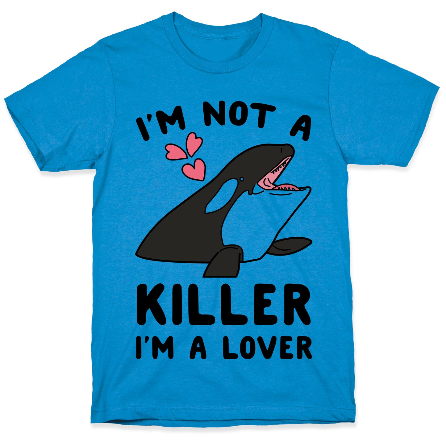 I'm Not A Killer I'm A Lover T-Shirt