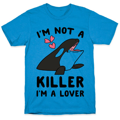 I'm Not A Killer I'm A Lover T-Shirt