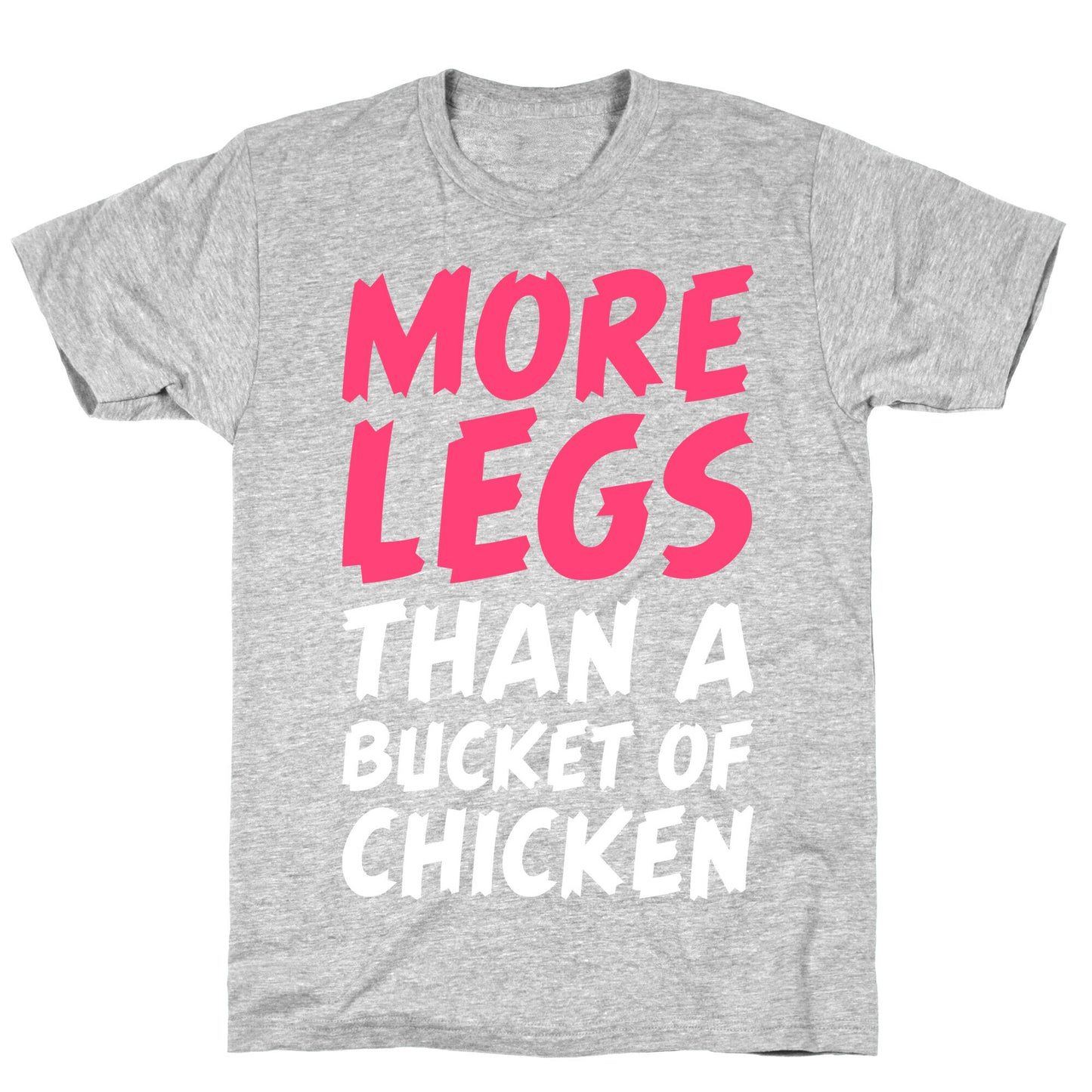 More Legs Than a Bucket of Chicken T-Shirt