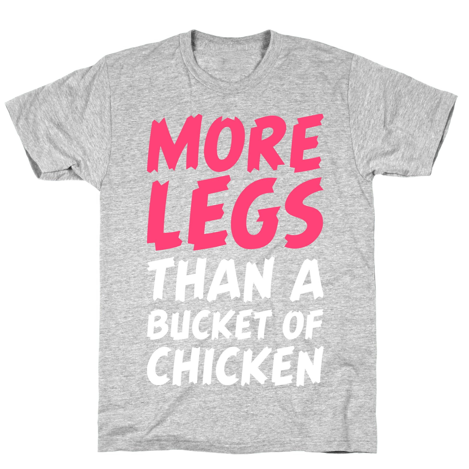 More Legs Than a Bucket of Chicken T-Shirt