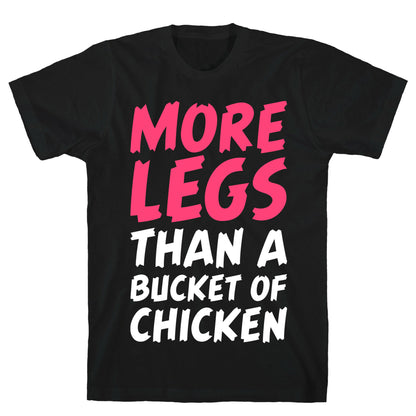 More Legs Than a Bucket of Chicken T-Shirt