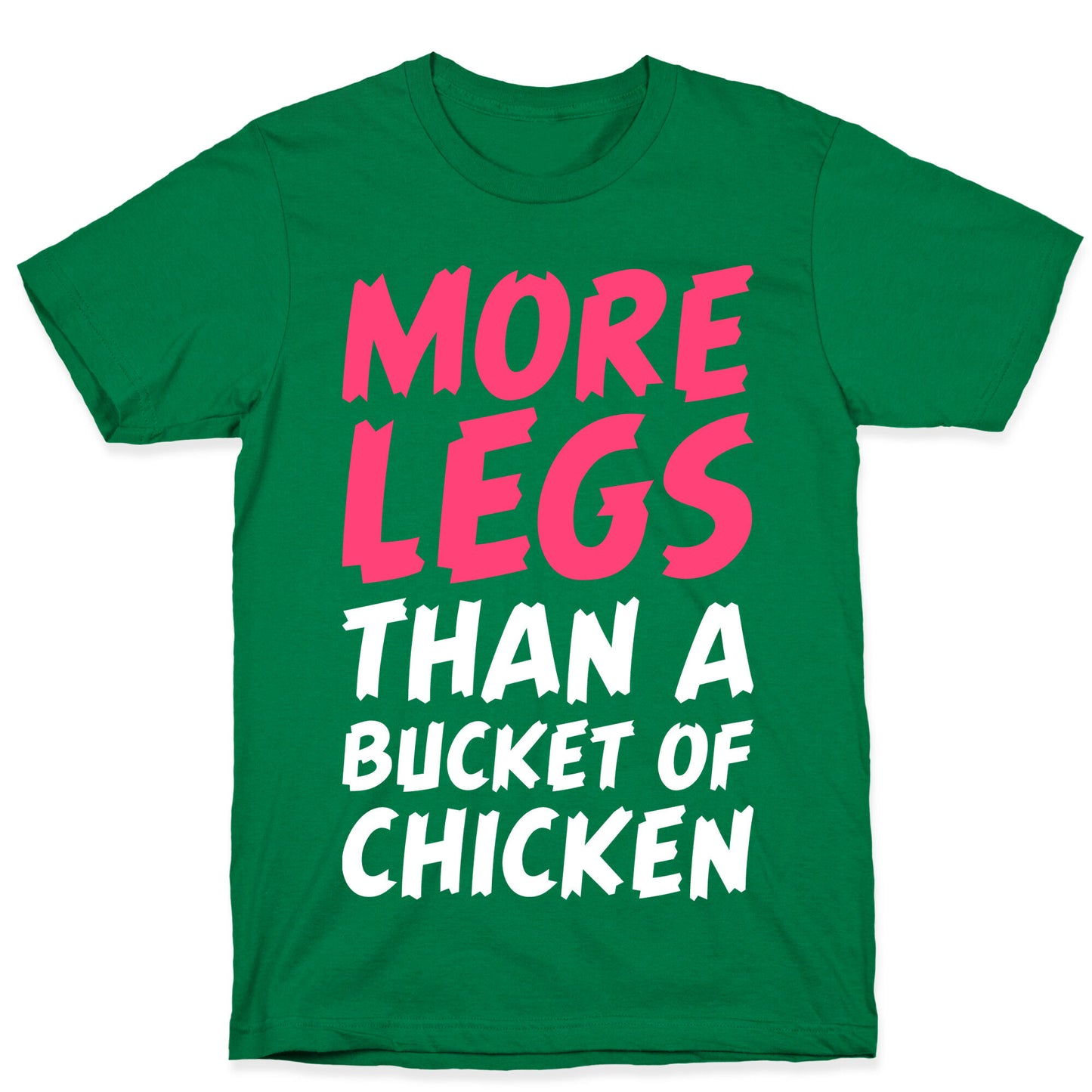 More Legs Than a Bucket of Chicken T-Shirt
