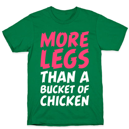 More Legs Than a Bucket of Chicken T-Shirt
