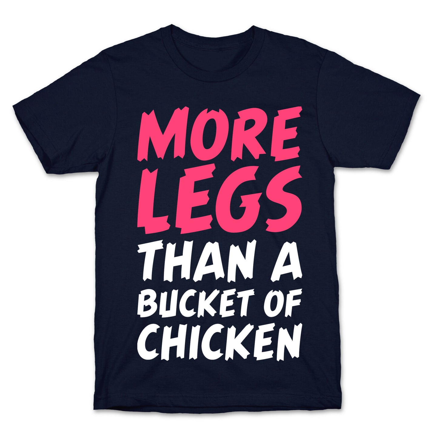 More Legs Than a Bucket of Chicken T-Shirt