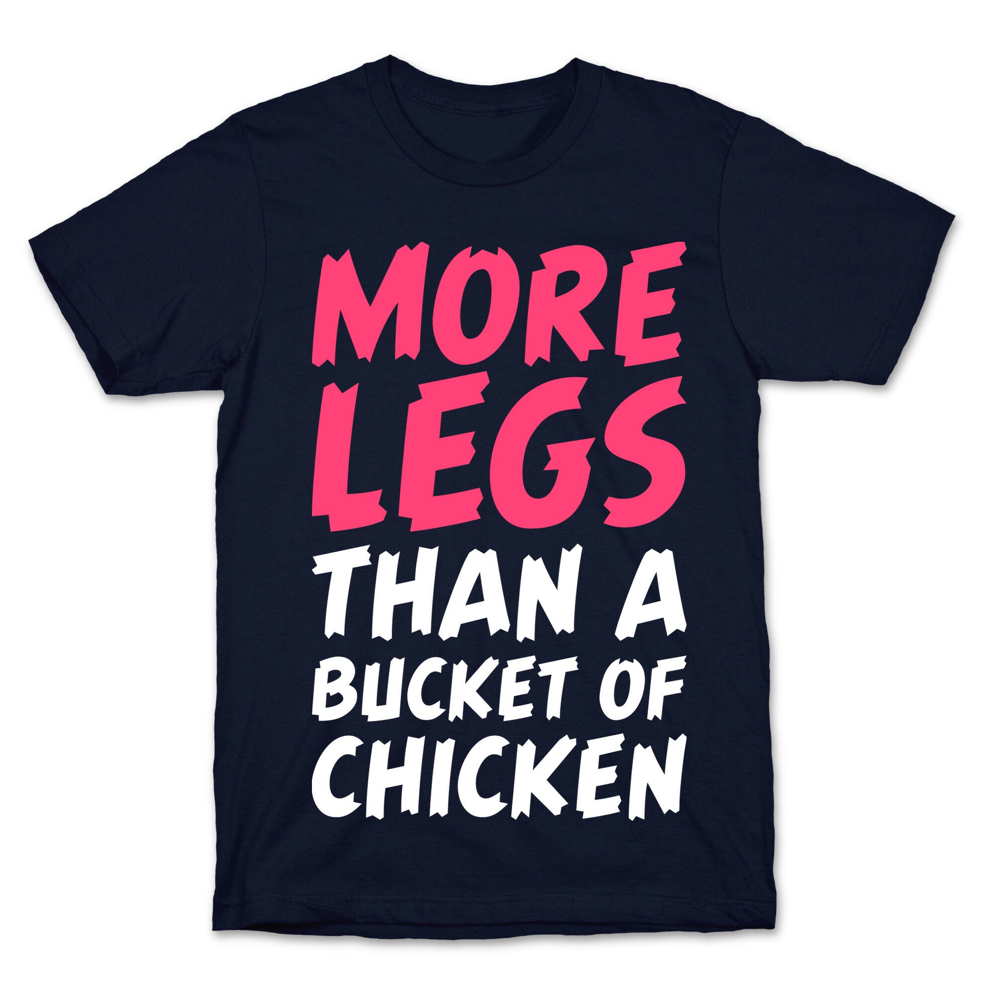 More Legs Than a Bucket of Chicken T-Shirt