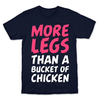 More Legs Than a Bucket of Chicken T-Shirt