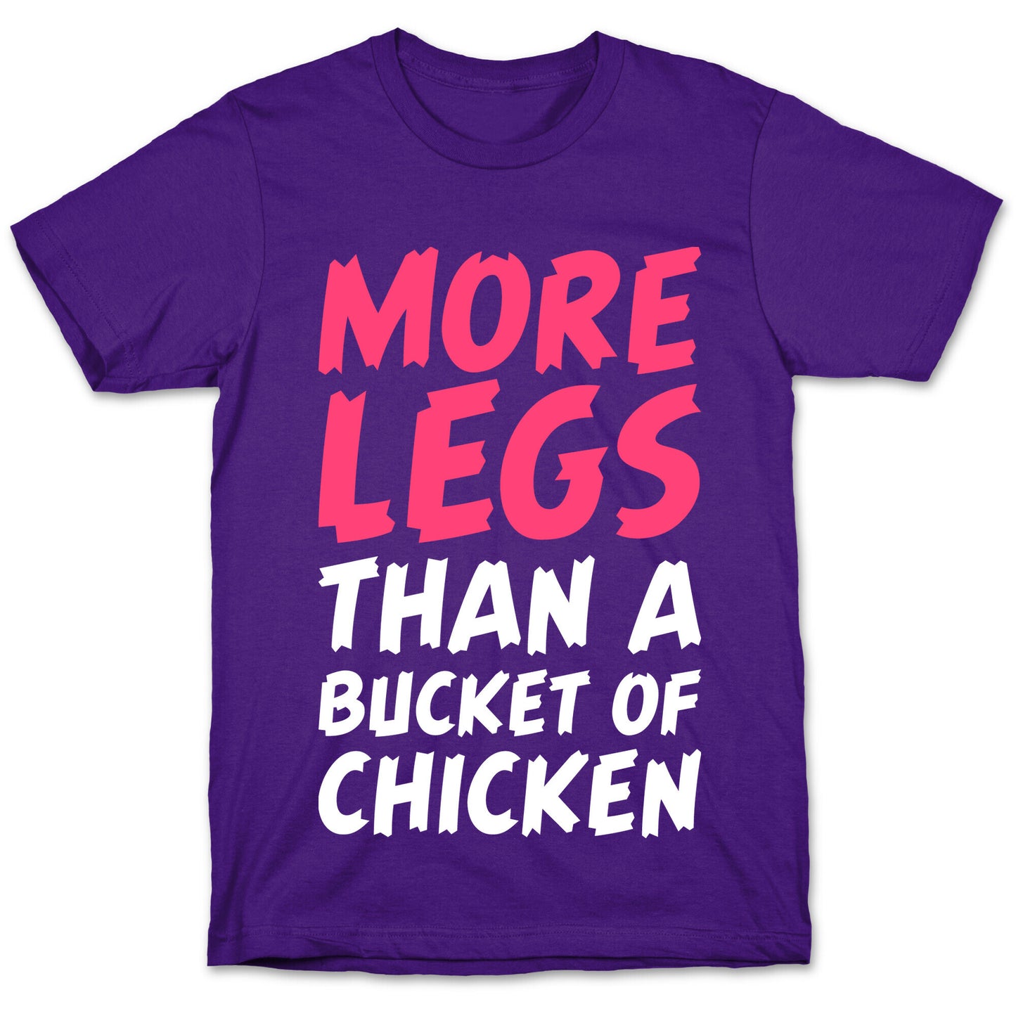 More Legs Than a Bucket of Chicken T-Shirt