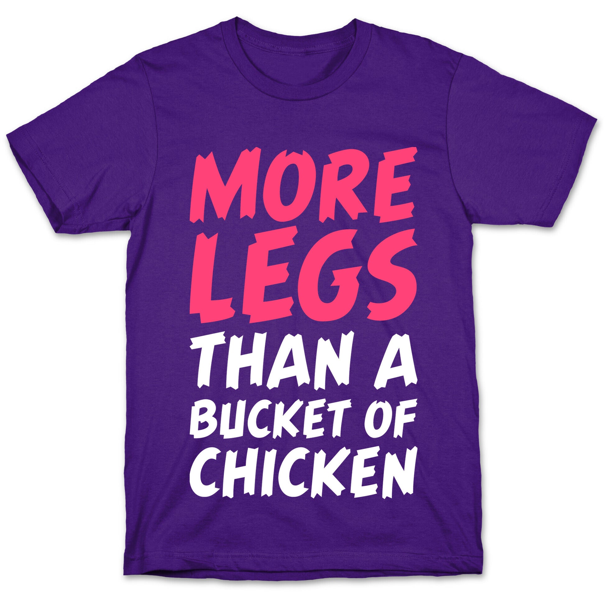 More Legs Than a Bucket of Chicken T-Shirt