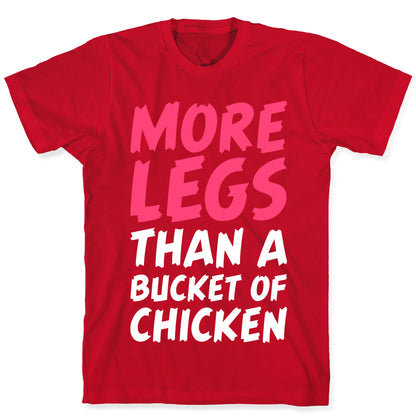 More Legs Than a Bucket of Chicken T-Shirt