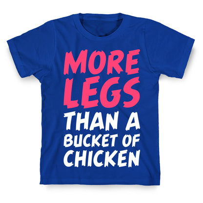 More Legs Than a Bucket of Chicken T-Shirt