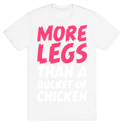 More Legs Than a Bucket of Chicken T-Shirt