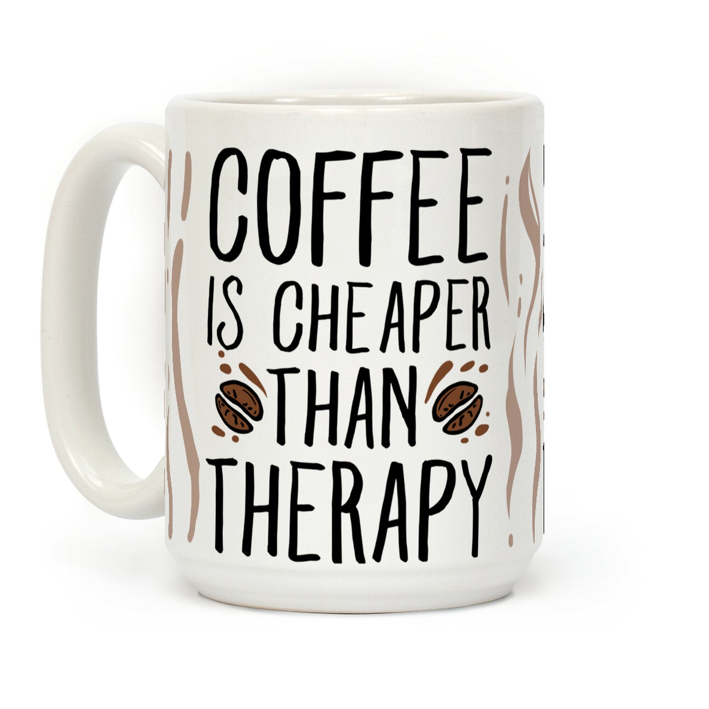 Coffee is Cheaper Than Therapy Coffee Mug