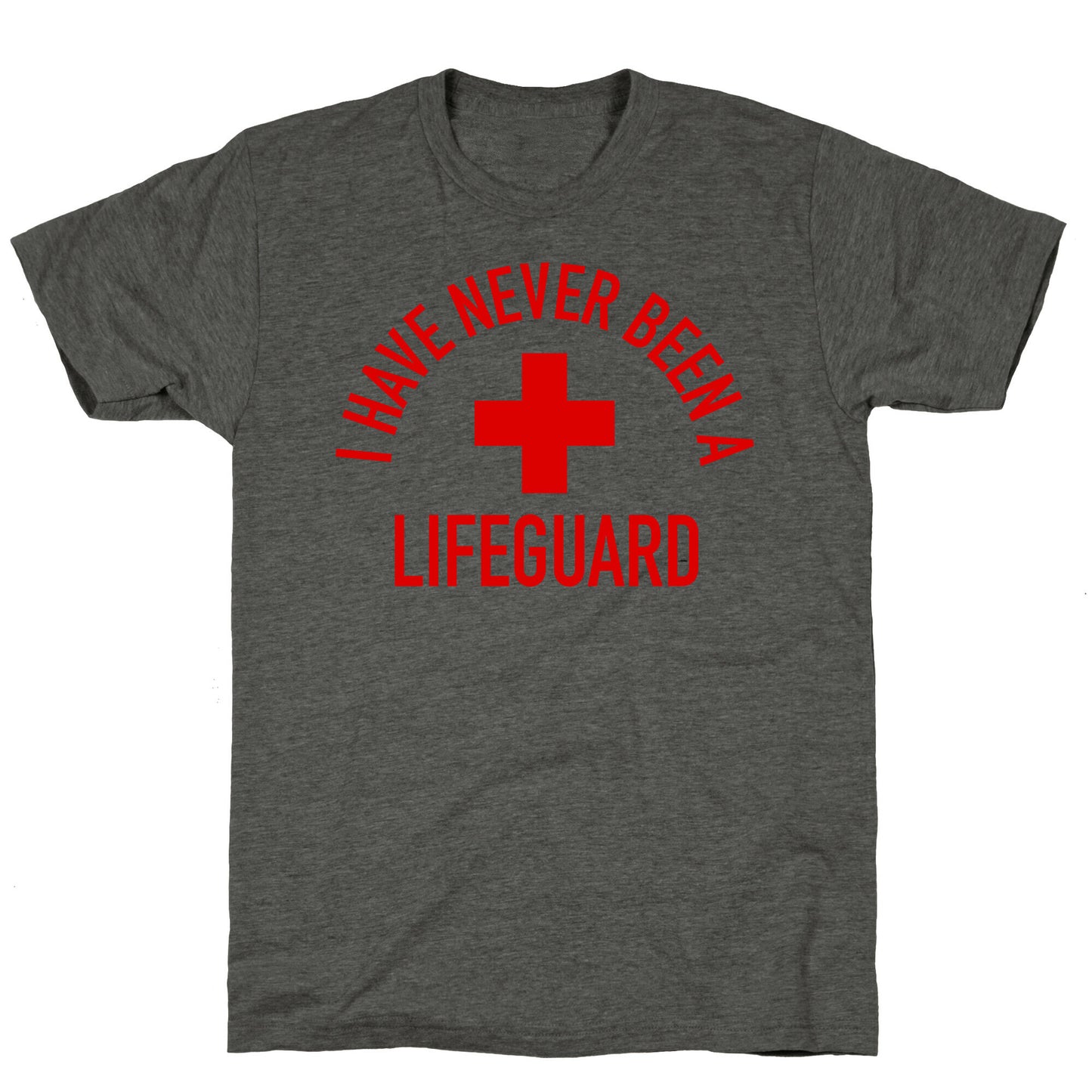I Have Never Been a Lifeguard Unisex Triblend Tee
