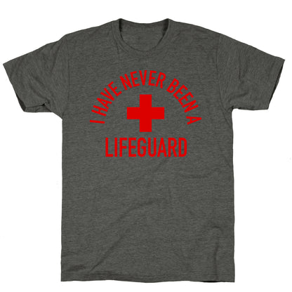 I Have Never Been a Lifeguard Unisex Triblend Tee