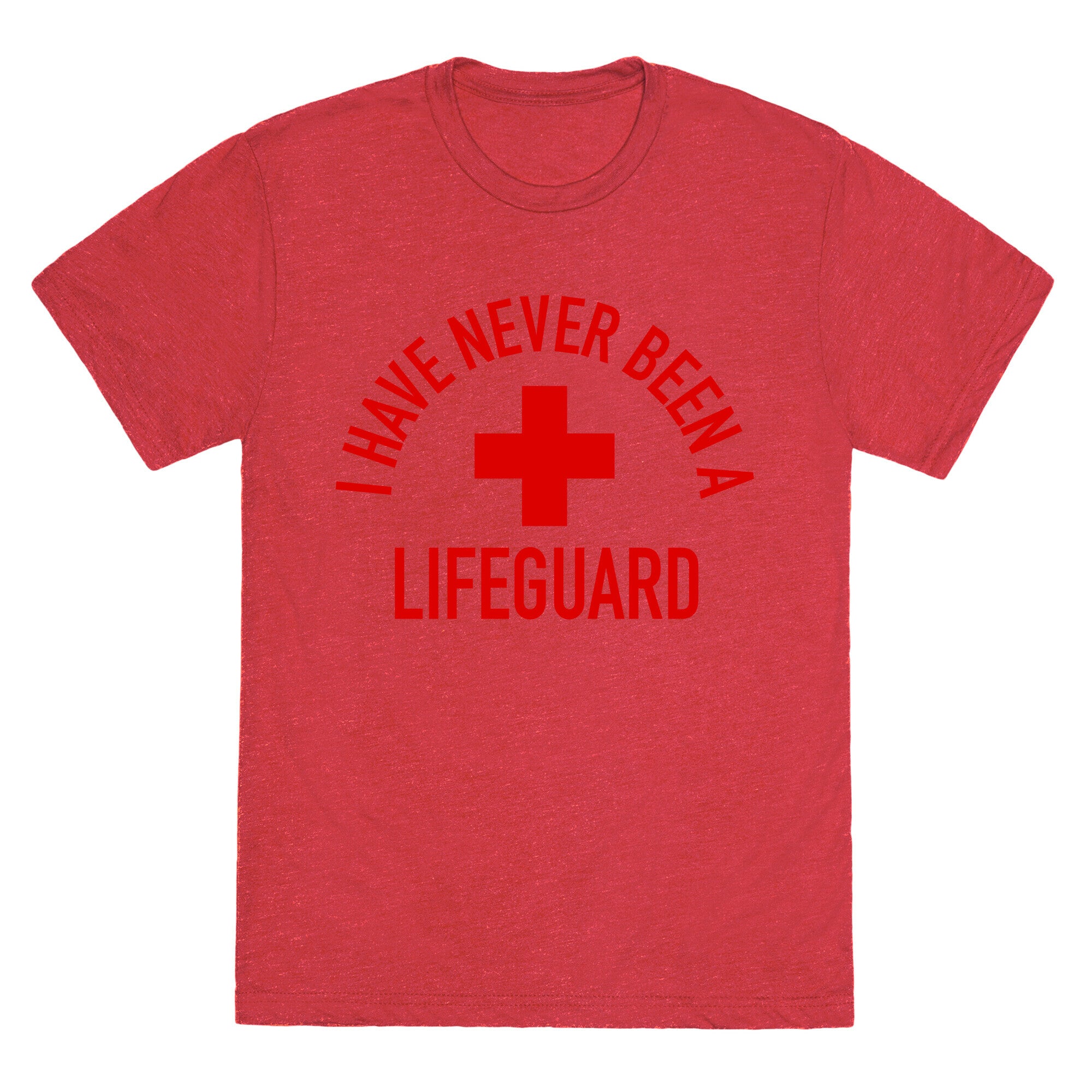 I Have Never Been a Lifeguard Unisex Triblend Tee
