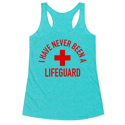 I Have Never Been a Lifeguard Racerback Tank