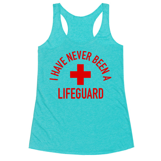 I Have Never Been a Lifeguard Racerback Tank