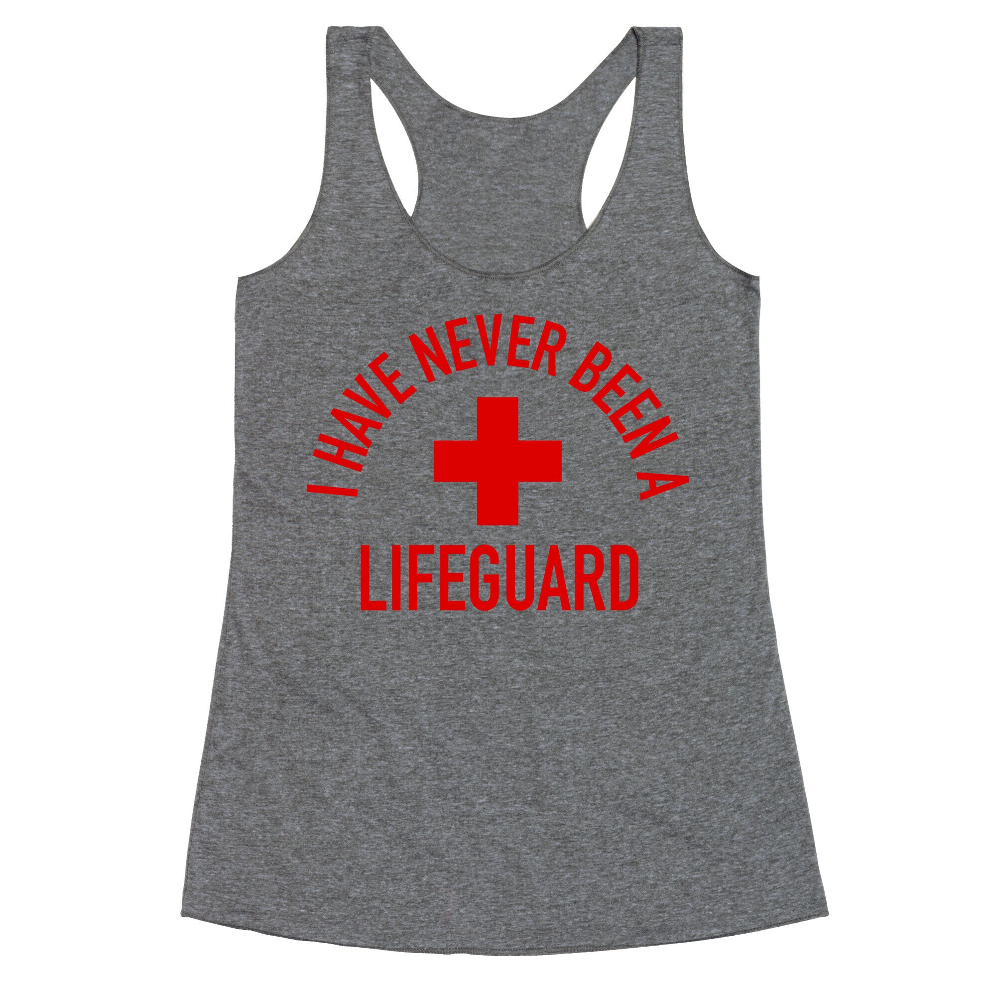 I Have Never Been a Lifeguard Racerback Tank