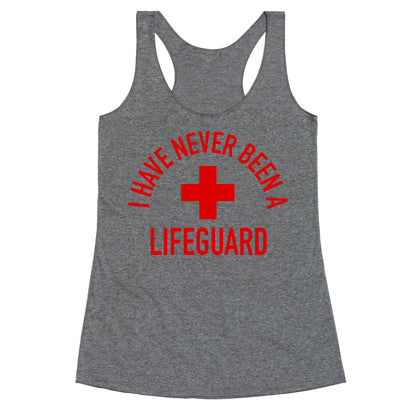 I Have Never Been a Lifeguard Racerback Tank