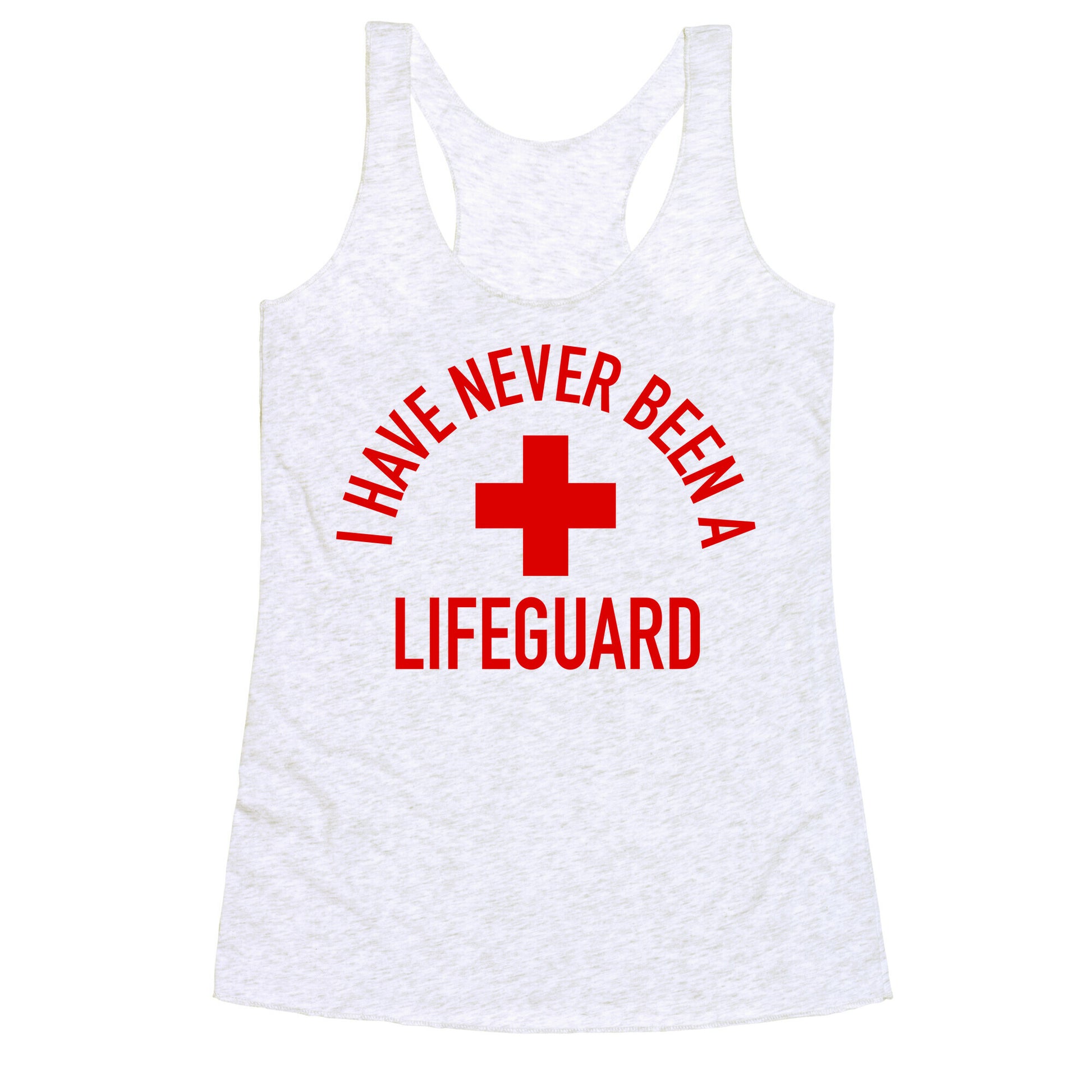 I Have Never Been a Lifeguard Racerback Tank