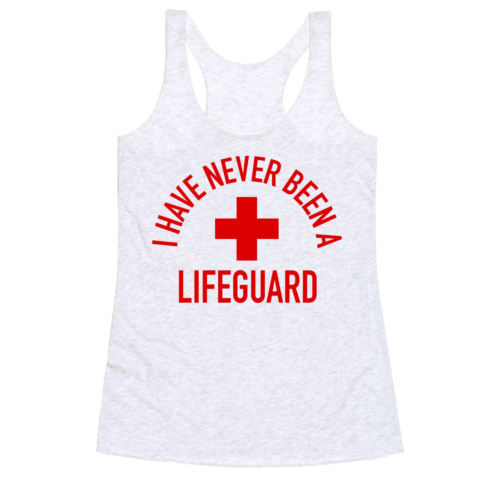 I Have Never Been a Lifeguard Racerback Tank