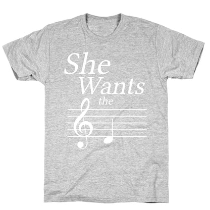 She Wants the D T-Shirt