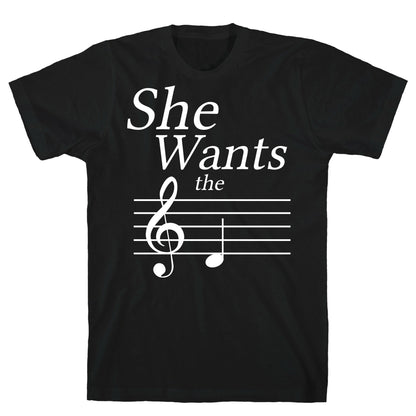 She Wants the D T-Shirt