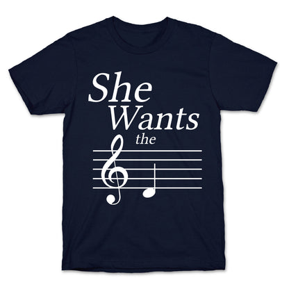 She Wants the D T-Shirt