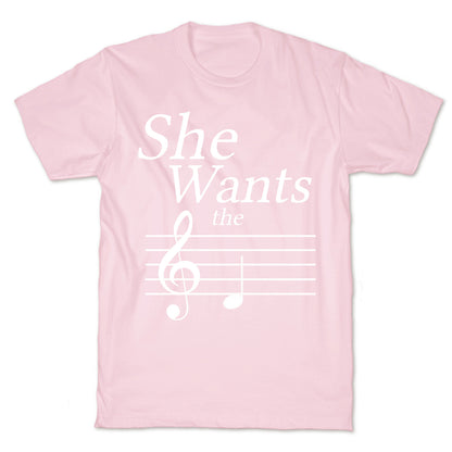 She Wants the D T-Shirt