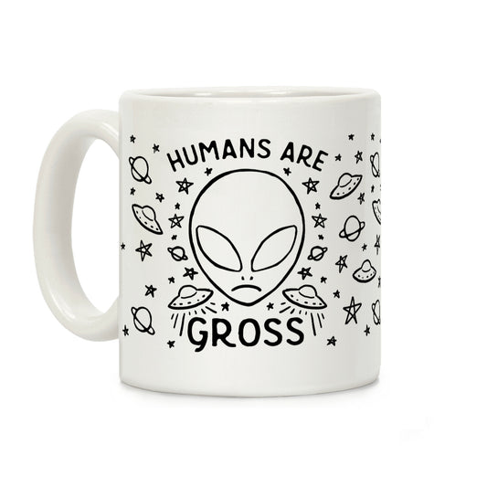 Humans Are Gross Coffee Mug