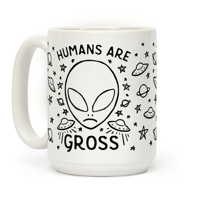Humans Are Gross Coffee Mug