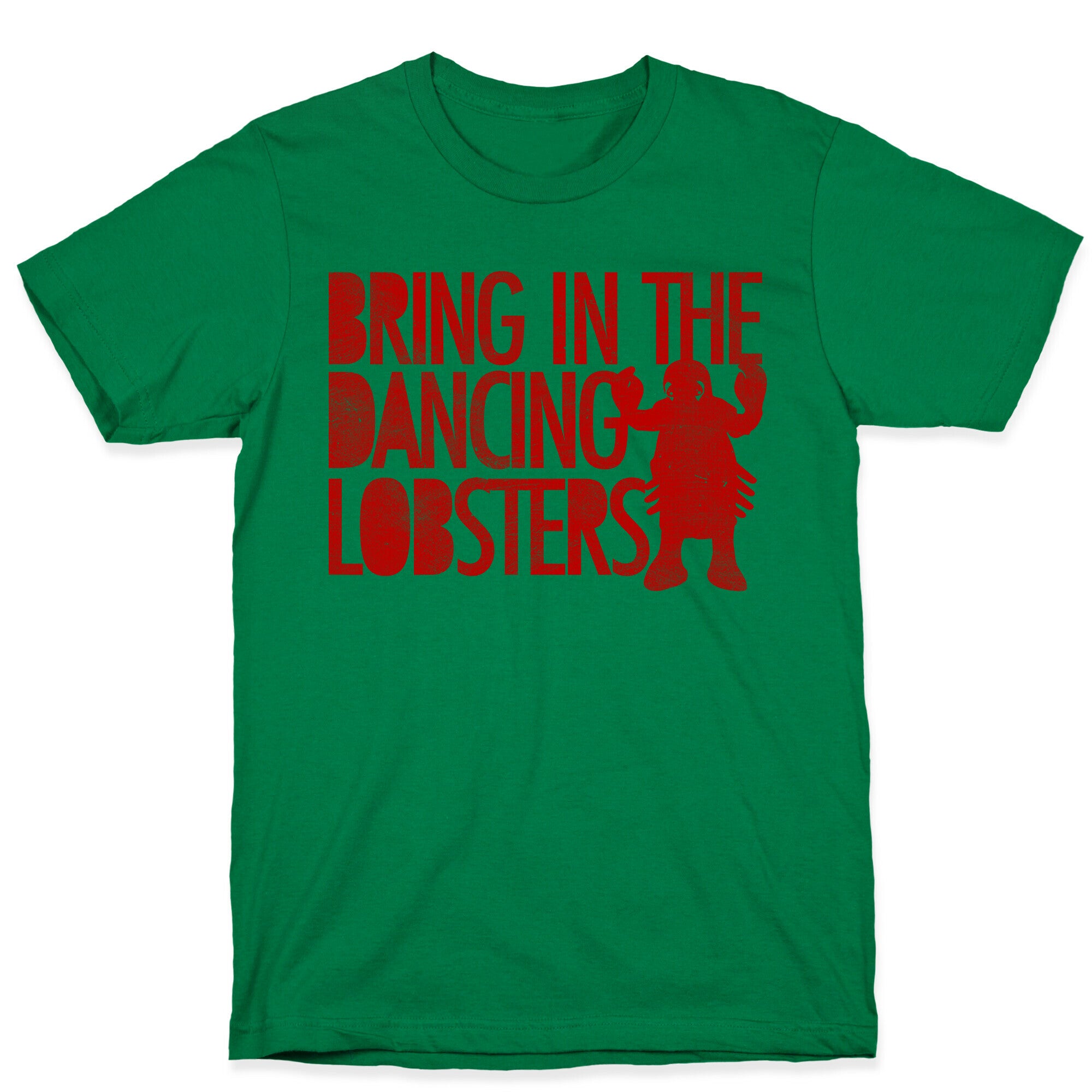 Bring In The Dancing Lobsters T-Shirt