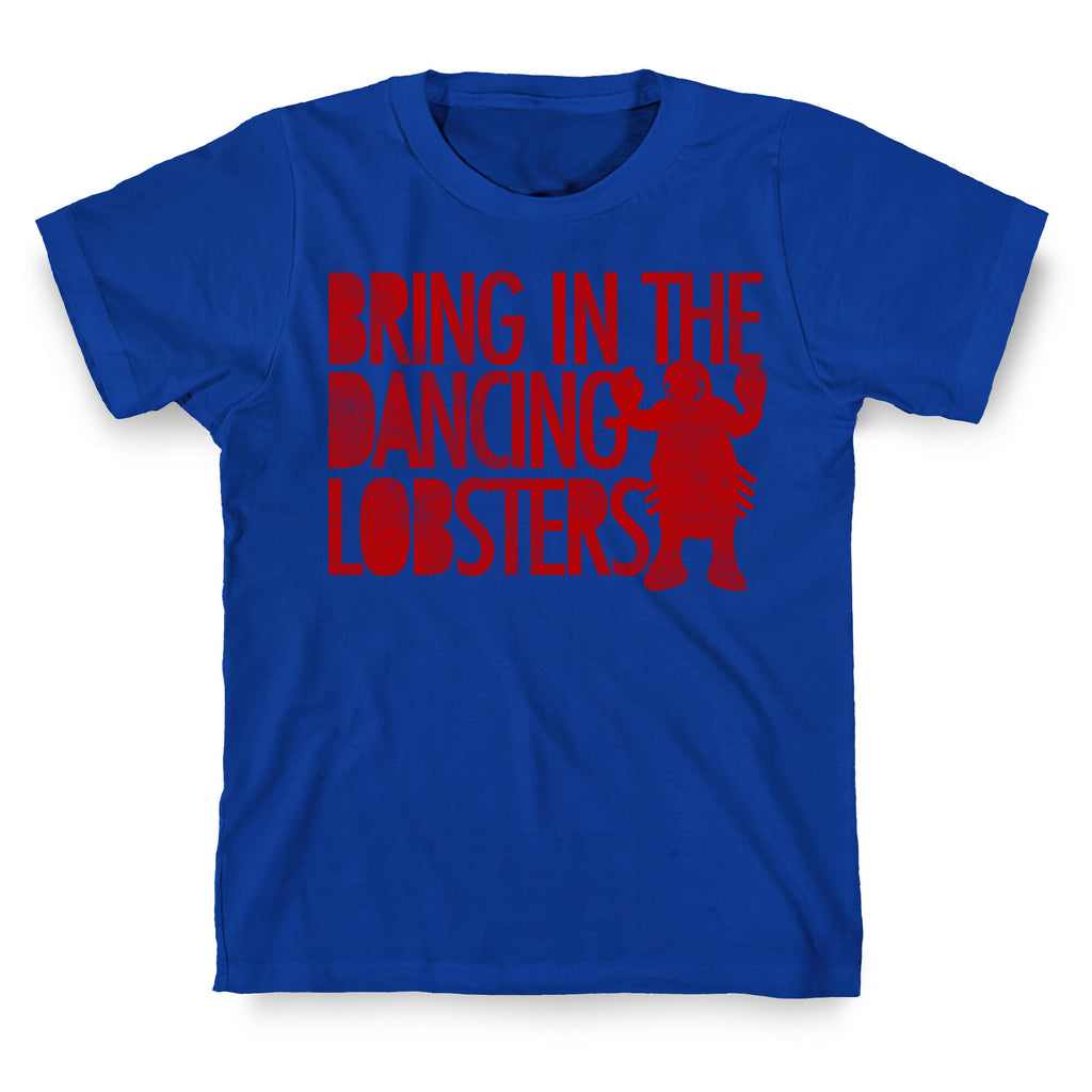 Bring In The Dancing Lobsters T-Shirt