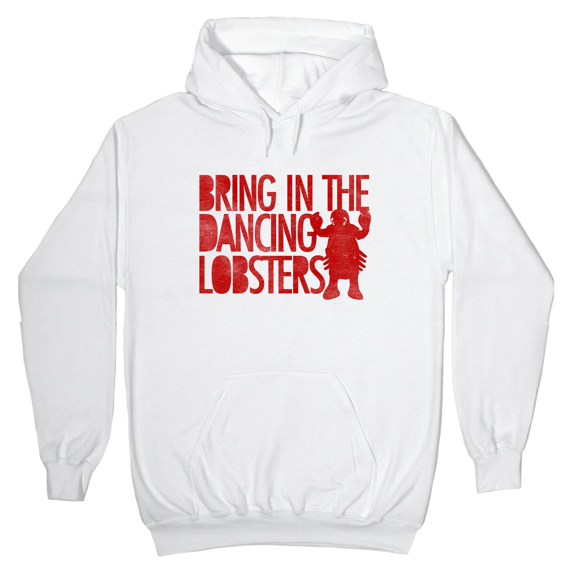 Bring In The Dancing Lobsters Hoodie