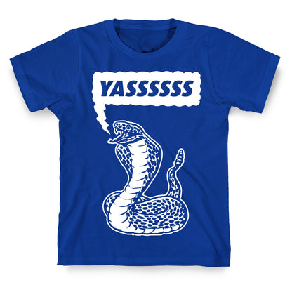 Yasssssss (Cobra) T-Shirt
