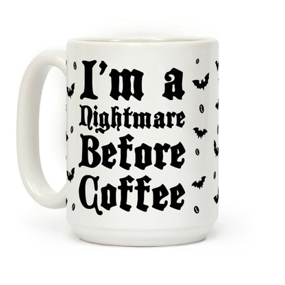 I'm a Nightmare Before Coffee Coffee Mug