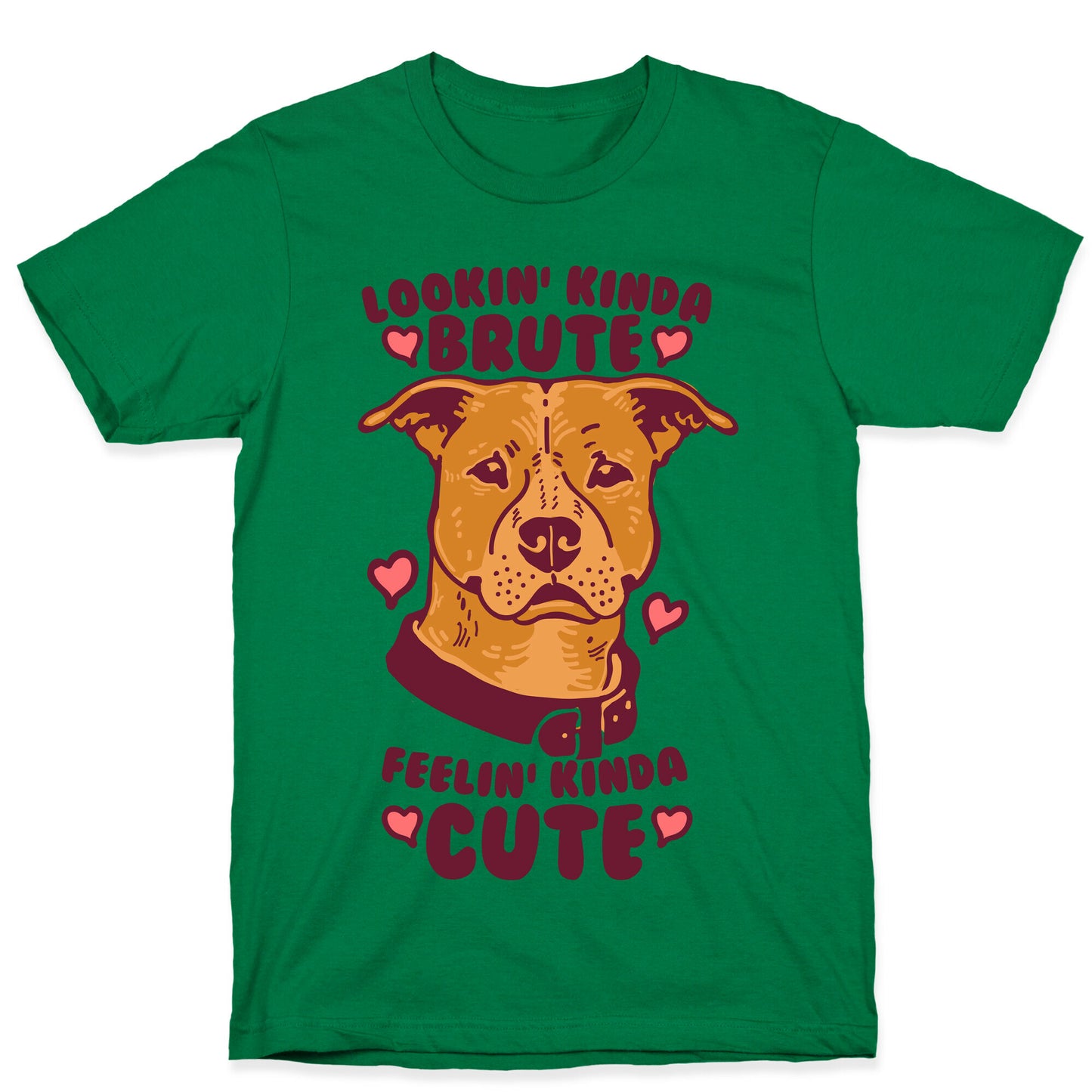 Lookin' Kinda Brute Feelin' Kinda Cute T-Shirt