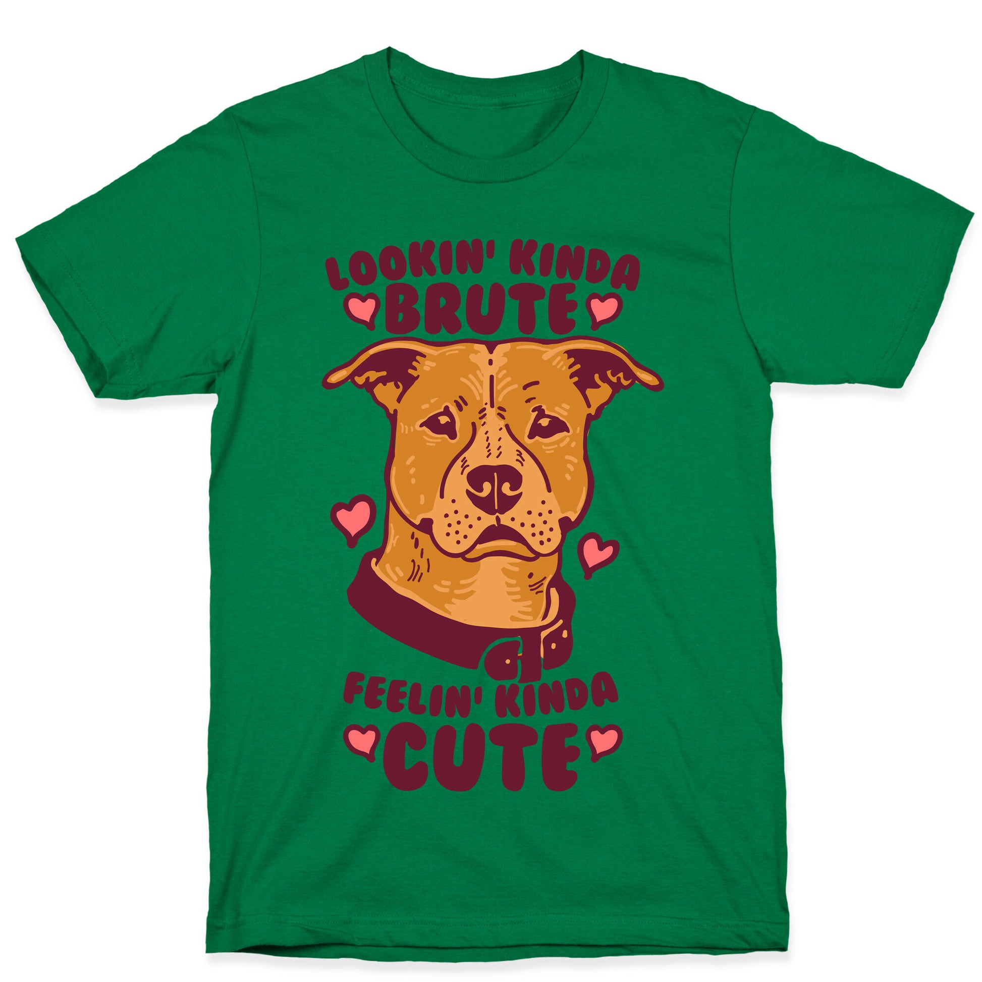 Lookin' Kinda Brute Feelin' Kinda Cute T-Shirt