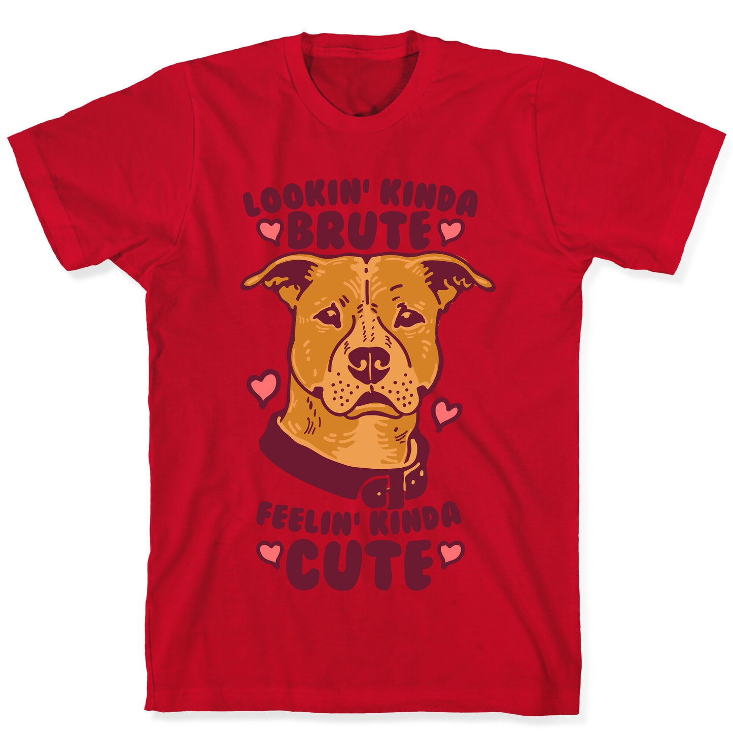 Lookin' Kinda Brute Feelin' Kinda Cute T-Shirt