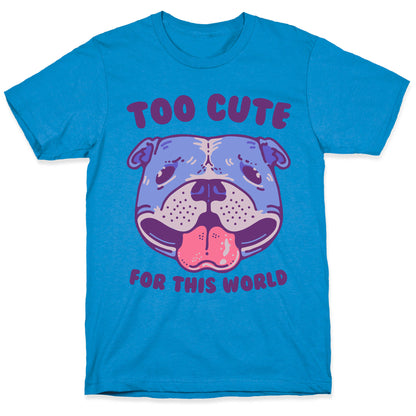 Too Cute for This World Pit Bull T-Shirt
