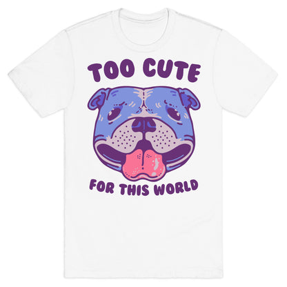 Too Cute for This World Pit Bull T-Shirt