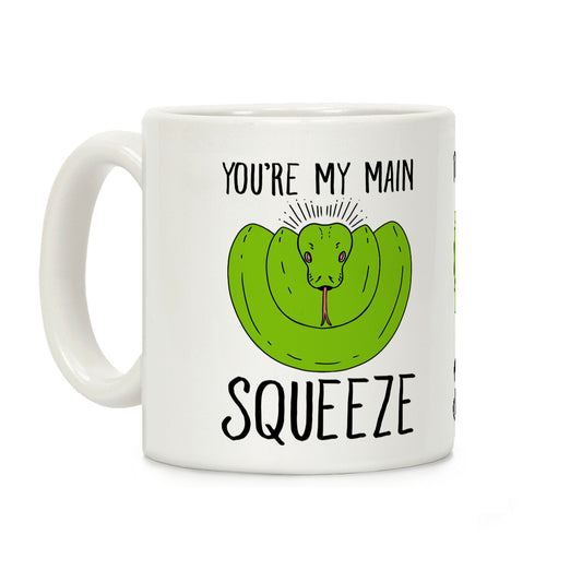 You're My Main Squeeze Coffee Mug