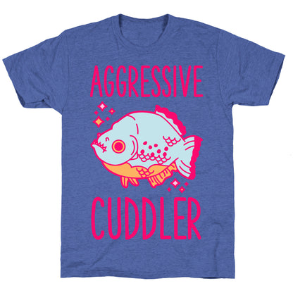Aggressive Cuddler Unisex Triblend Tee