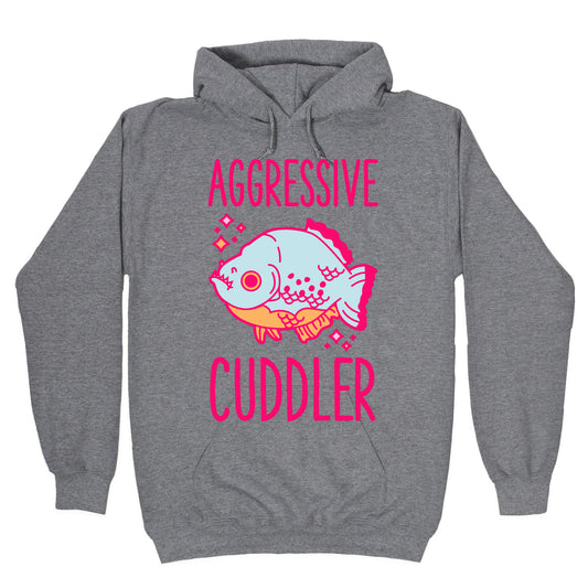 Aggressive Cuddler Hoodie