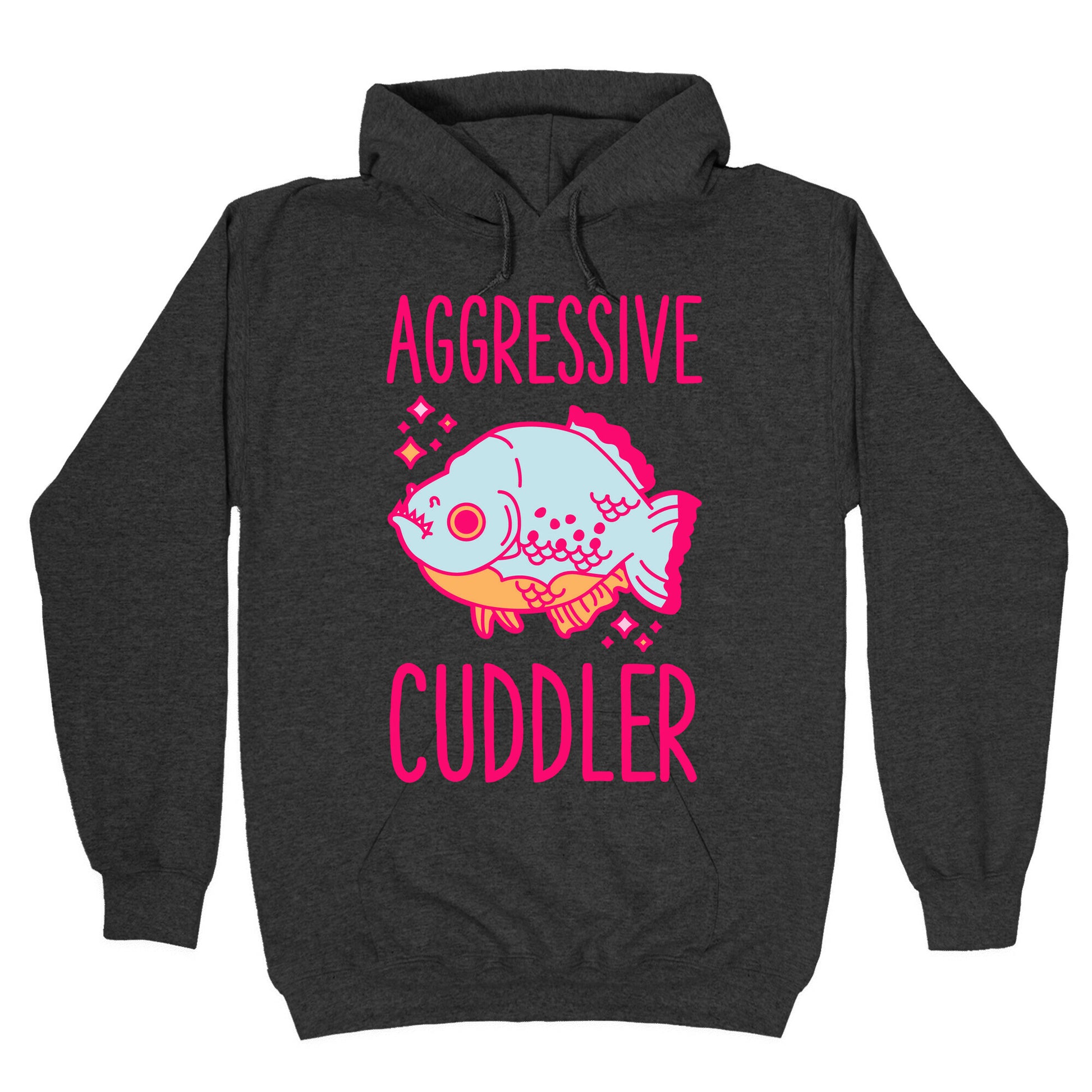 Aggressive Cuddler Hoodie