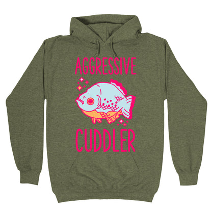 Aggressive Cuddler Hoodie