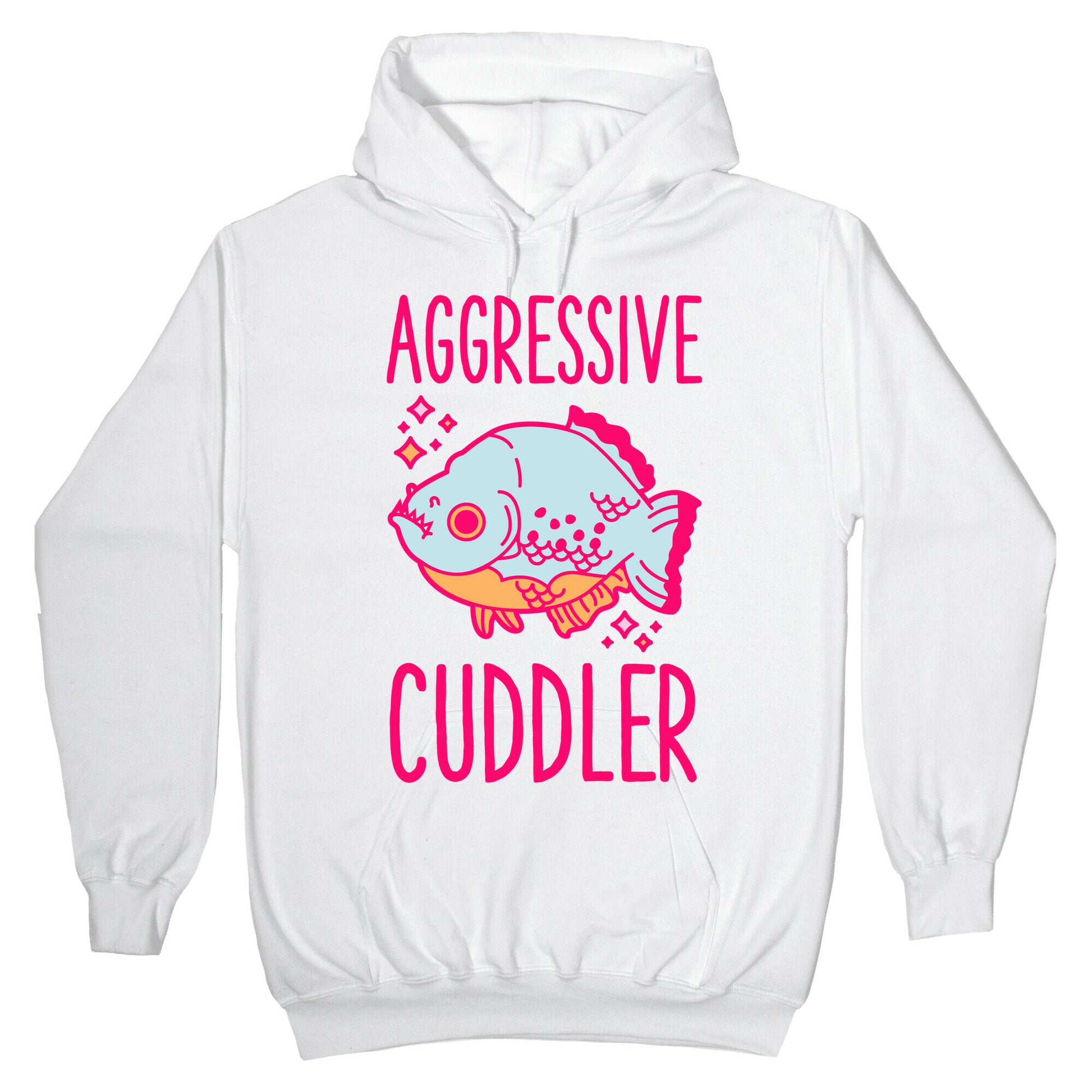 Aggressive Cuddler Hoodie